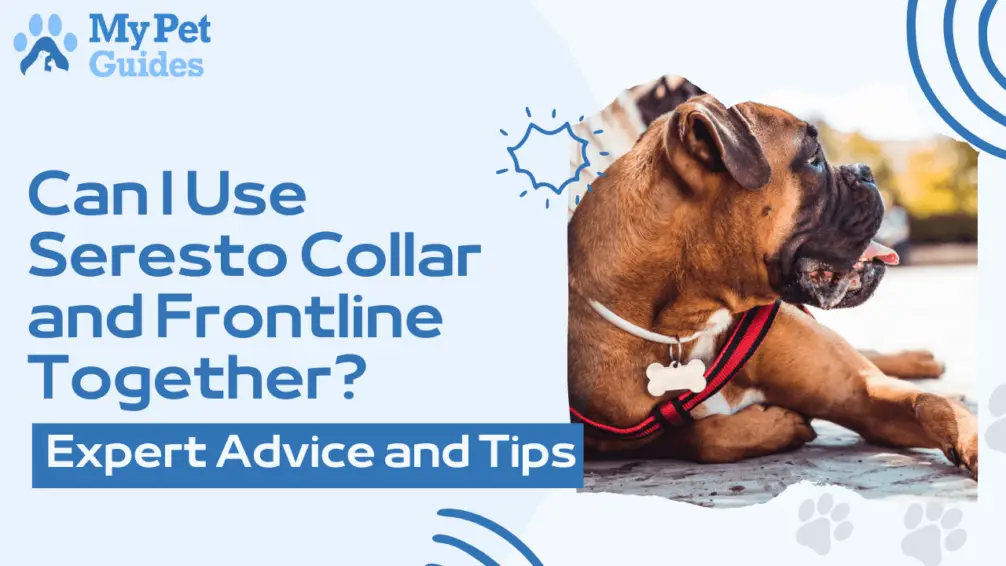 Can I Use Seresto Collar And Frontline Together? Expert Advice And Tips